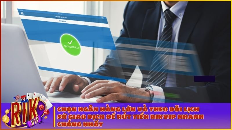 Hướng Dẫn Rút Tiền RIKVIP Về Ngân Hàng Trong 5 Phút (Cập Nhật 2026) 3 Ưu tiên sử dụng ngân hàng lớn và thường xuyên theo dõi mục Lịch sử giao dịch để lệnh rút tiền được xử lý nhanh nhất