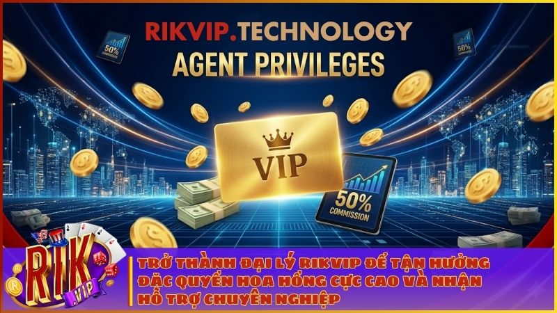 Chương Trình Đại Lý RIKVIP – Kiếm Thu Nhập Không Giới Hạn 1 Trở thành đại lý RIKVIP để tận hưởng đặc quyền hoa hồng cực cao và nhận hỗ trợ chuyên nghiệp từ cổng game uy tín