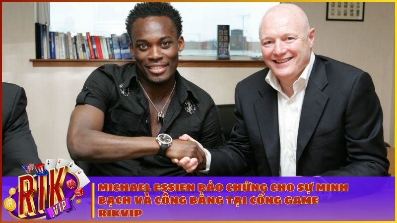Michael Essien cam kết đồng hành cùng Rikvip xây dựng một sân chơi công bằng
